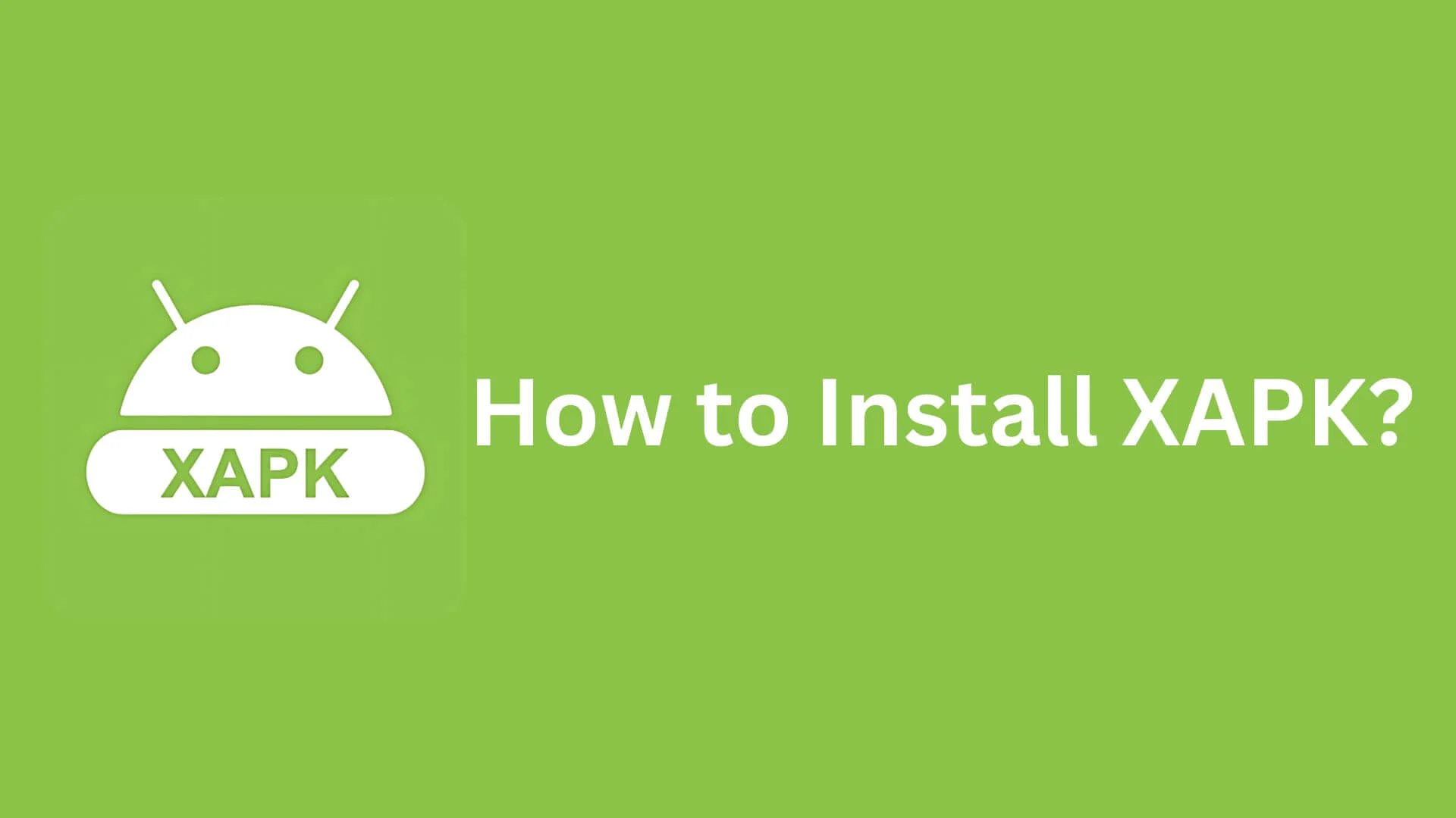 What is XAPK and How to Install XAPK?